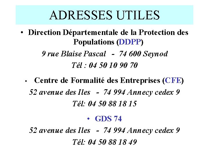 ADRESSES UTILES • Direction Départementale de la Protection des Populations (DDPP) 9 rue Blaise