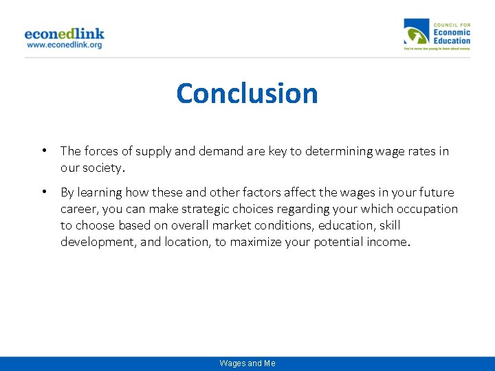 Conclusion • The forces of supply and demand are key to determining wage rates