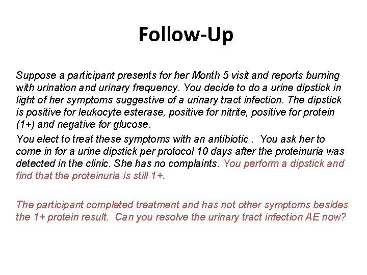 Follow-Up Suppose a participant presents for her Month 5 visit and reports burning with