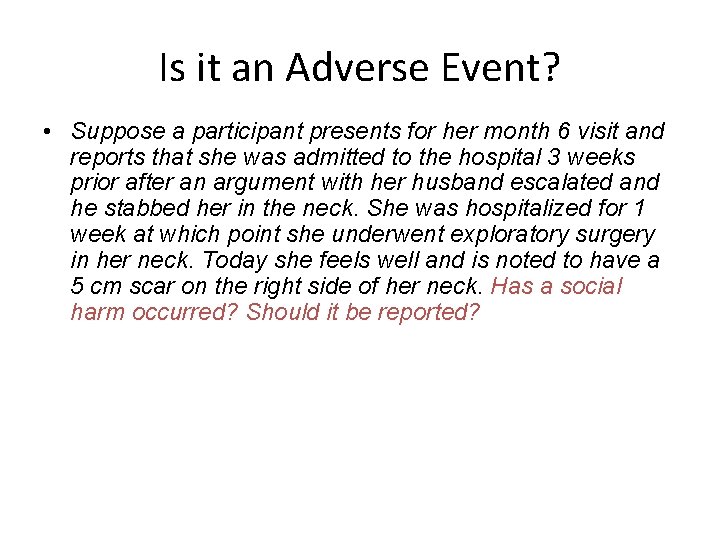 Is it an Adverse Event? • Suppose a participant presents for her month 6