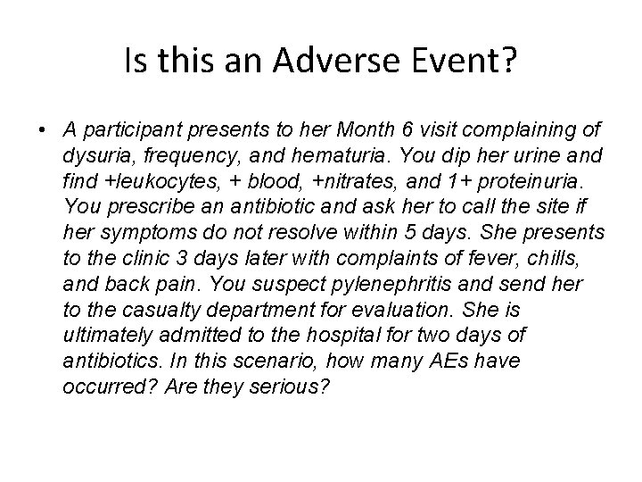 Is this an Adverse Event? • A participant presents to her Month 6 visit