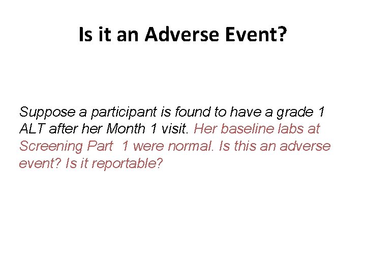 Is it an Adverse Event? Suppose a participant is found to have a grade