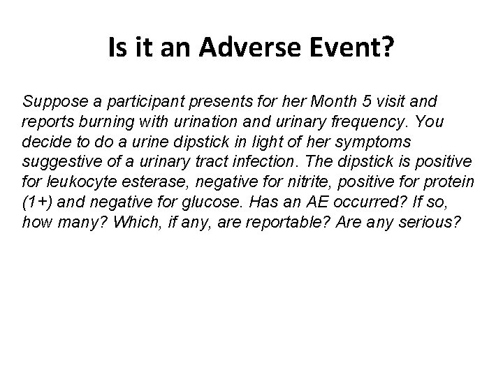 Is it an Adverse Event? Suppose a participant presents for her Month 5 visit