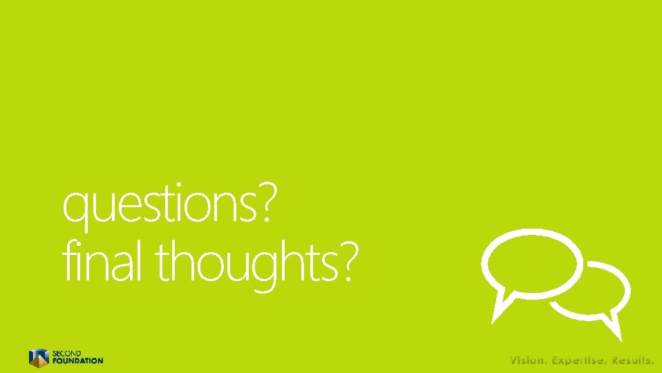 questions? final thoughts? questions? final thoughts?