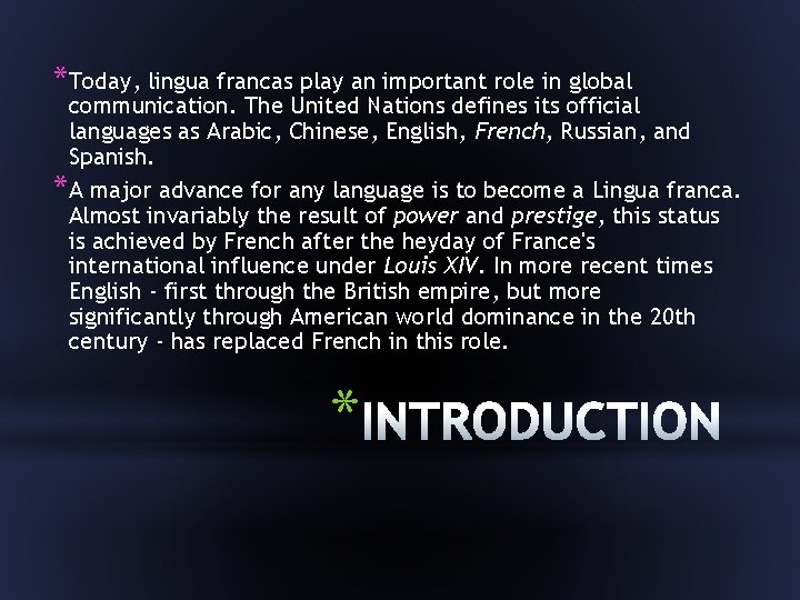 * Today, lingua francas play an important role in global communication. The United Nations