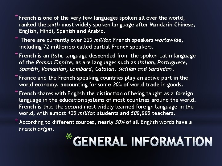 * French is one of the very few languages spoken all over the world,