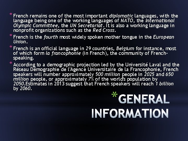 * French remains one of the most important diplomatic languages, with the language being
