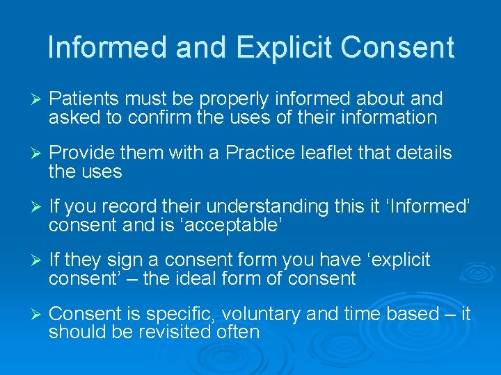 Informed and Explicit Consent Ø Patients must be properly informed about and asked to