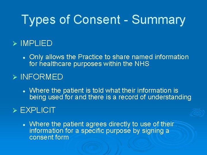 Types of Consent - Summary Ø IMPLIED l Ø INFORMED l Ø Only allows