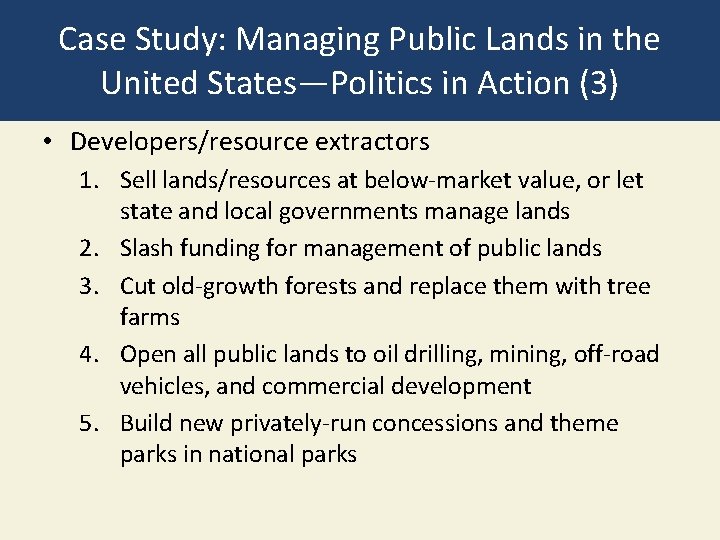 Case Study: Managing Public Lands in the United States—Politics in Action (3) • Developers/resource