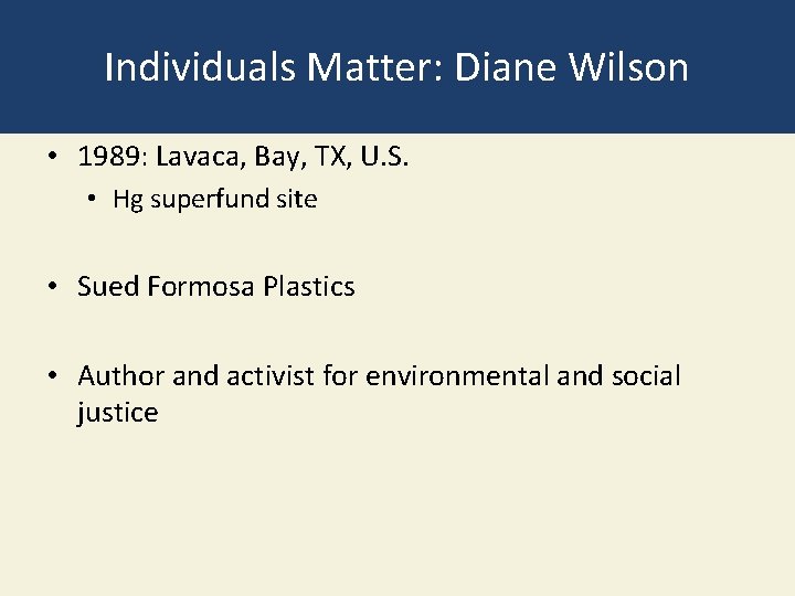 Individuals Matter: Diane Wilson • 1989: Lavaca, Bay, TX, U. S. • Hg superfund