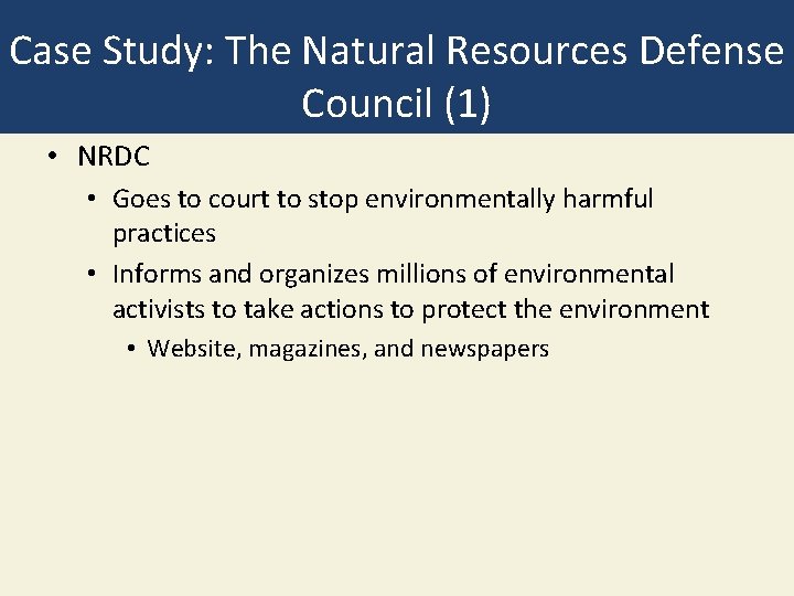 Case Study: The Natural Resources Defense Council (1) • NRDC • Goes to court
