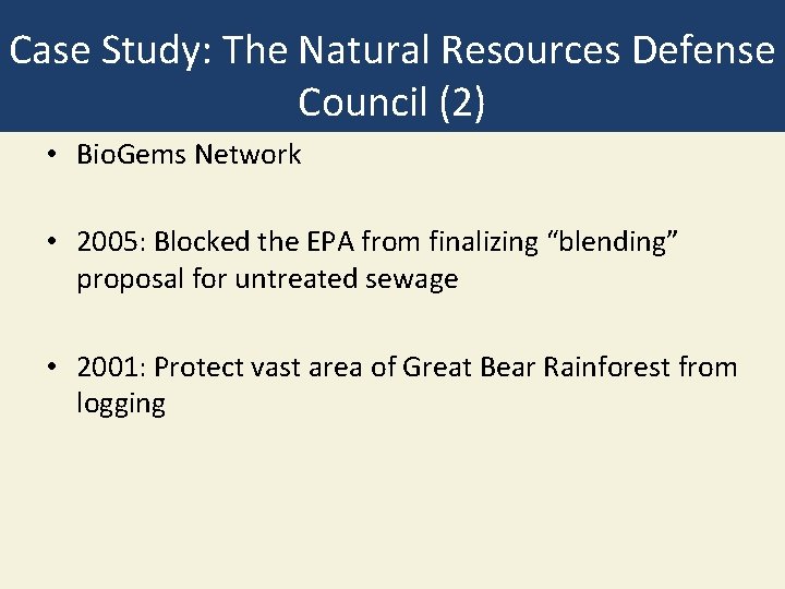 Case Study: The Natural Resources Defense Council (2) • Bio. Gems Network • 2005: