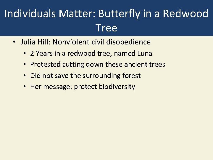 Individuals Matter: Butterfly in a Redwood Tree • Julia Hill: Nonviolent civil disobedience •