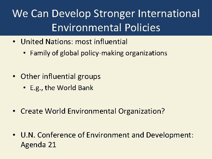 We Can Develop Stronger International Environmental Policies • United Nations: most influential • Family