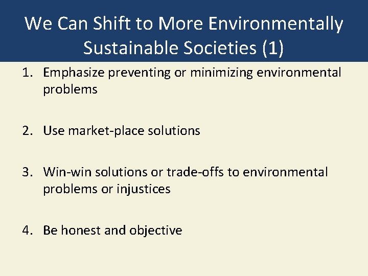 We Can Shift to More Environmentally Sustainable Societies (1) 1. Emphasize preventing or minimizing
