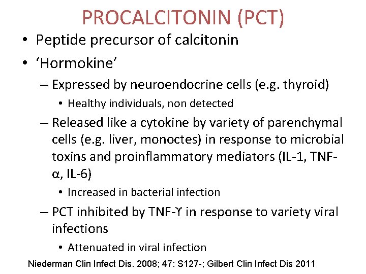 PROCALCITONIN (PCT) • Peptide precursor of calcitonin • ‘Hormokine’ – Expressed by neuroendocrine cells