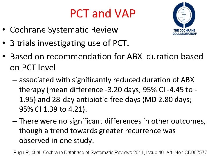 PCT and VAP • Cochrane Systematic Review • 3 trials investigating use of PCT.