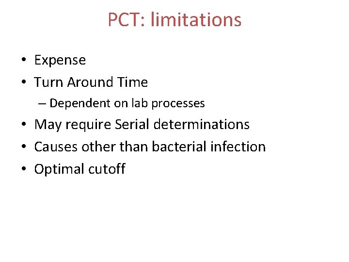 PCT: limitations • Expense • Turn Around Time – Dependent on lab processes •