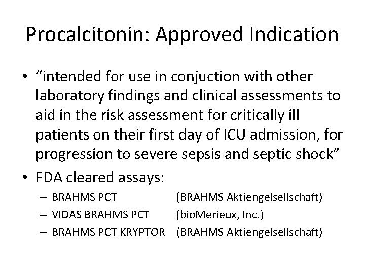 Procalcitonin: Approved Indication • “intended for use in conjuction with other laboratory findings and