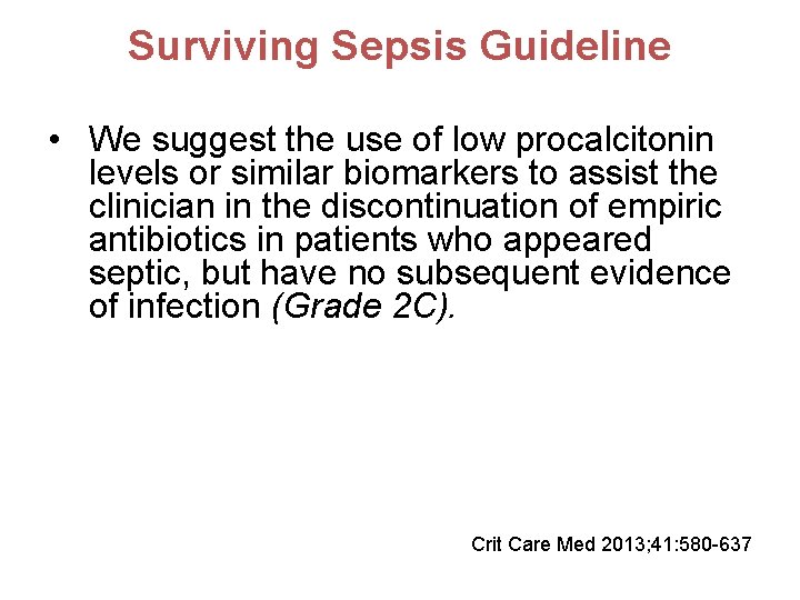 Surviving Sepsis Guideline • We suggest the use of low procalcitonin levels or similar