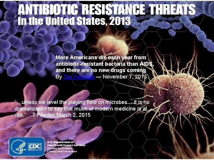 More Americans die each year from antibiotic-resistant bacteria than AIDS, and there are no