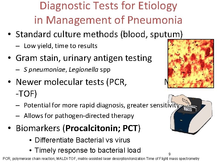 Diagnostic Tests for Etiology in Management of Pneumonia • Standard culture methods (blood, sputum)