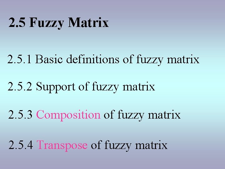 2. 5 Fuzzy Matrix 2. 5. 1 Basic definitions of fuzzy matrix 2. 5.