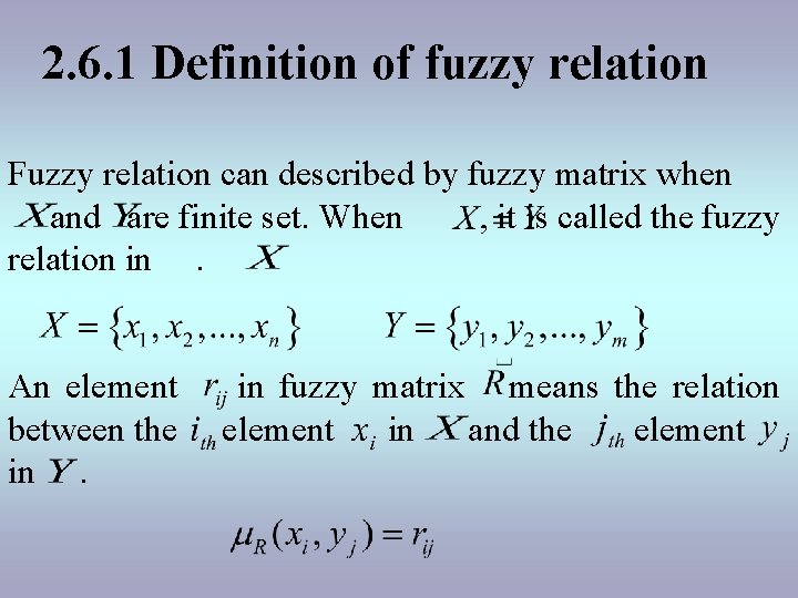 2. 6. 1 Definition of fuzzy relation Fuzzy relation can described by fuzzy matrix