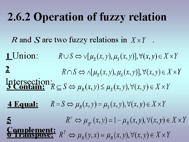 2. 6. 2 Operation of fuzzy relation and are two fuzzy relations in 1
