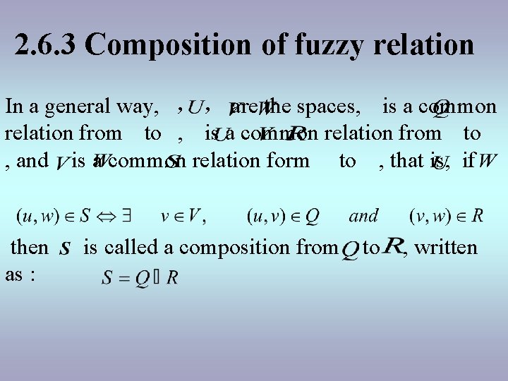 2. 6. 3 Composition of fuzzy relation In a general way, ， ， are