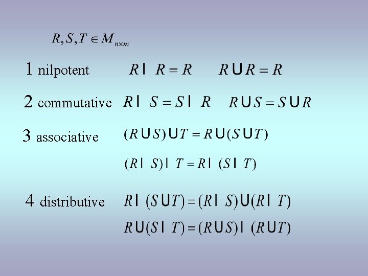 1 nilpotent 2 commutative 3 associative 4 distributive 