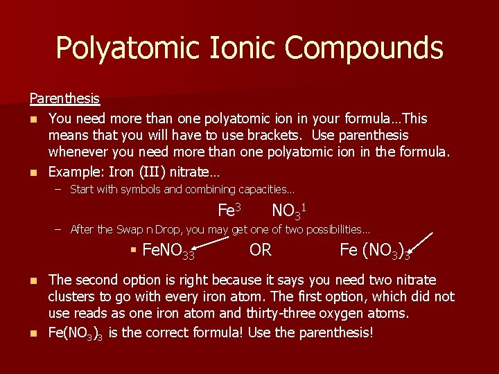 Polyatomic Ionic Compounds Parenthesis n You need more than one polyatomic ion in your