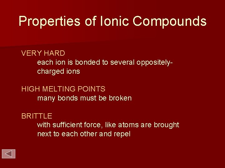 Properties of Ionic Compounds VERY HARD each ion is bonded to several oppositelycharged ions