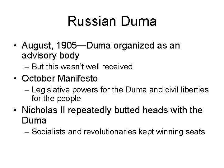 Russian Duma • August, 1905—Duma organized as an advisory body – But this wasn’t