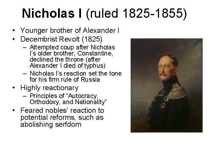 Nicholas I (ruled 1825 -1855) • Younger brother of Alexander I • Decembrist Revolt