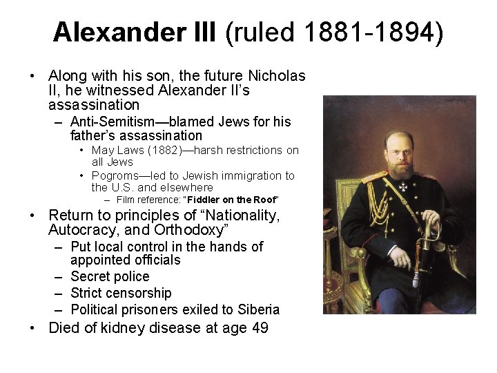 Alexander III (ruled 1881 -1894) • Along with his son, the future Nicholas II,