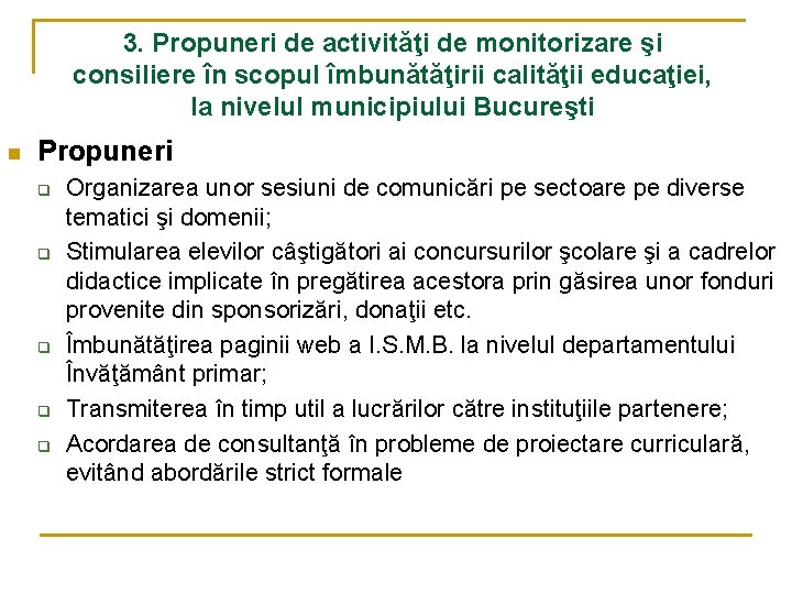 3. Propuneri de activităţi de monitorizare şi consiliere în scopul îmbunătăţirii calităţii educaţiei, la