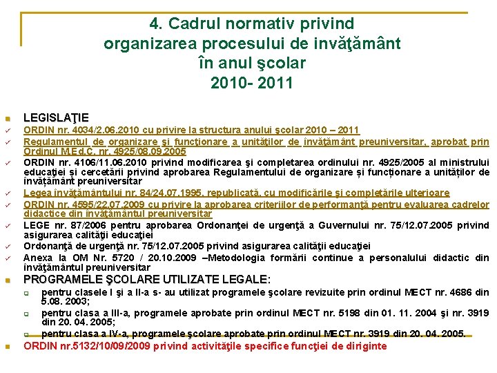 4. Cadrul normativ privind organizarea procesului de invăţământ în anul şcolar 2010 - 2011