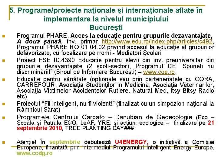 5. Programe/proiecte naţionale şi internaţionale aflate în implementare la nivelul municipiului Bucureşti n n