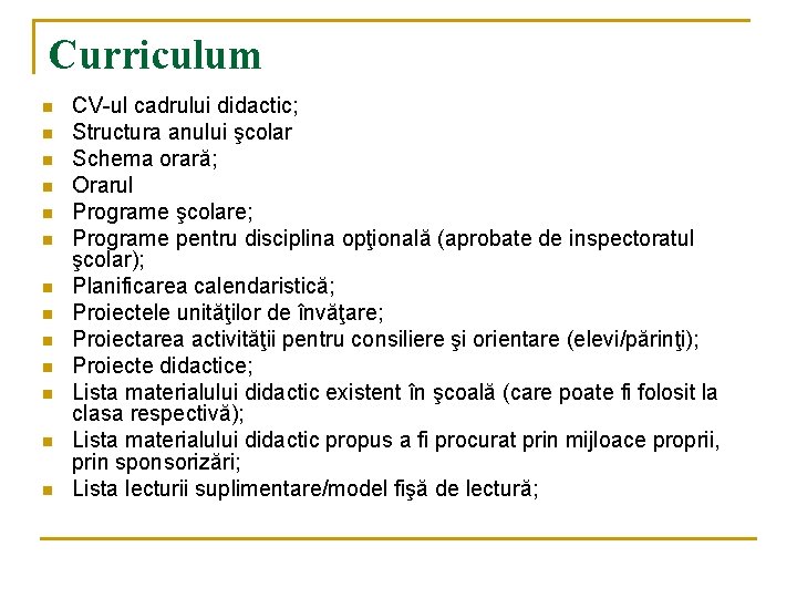 Curriculum n n n n CV-ul cadrului didactic; Structura anului şcolar Schema orară; Orarul