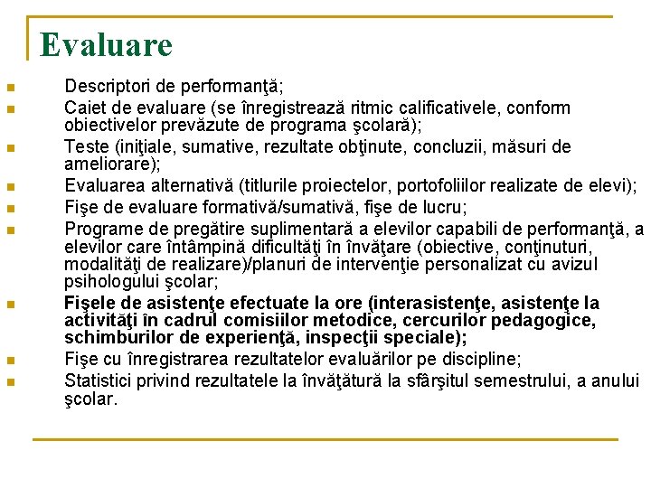 Evaluare n n n n n Descriptori de performanţă; Caiet de evaluare (se înregistrează