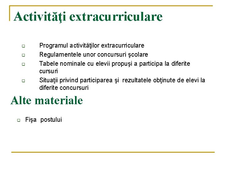 Activităţi extracurriculare q q Programul activităţilor extracurriculare Regulamentele unor concursuri şcolare Tabele nominale cu