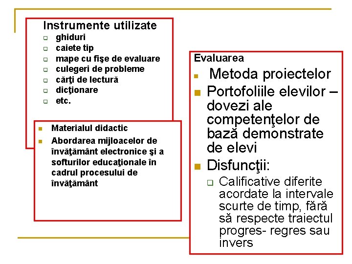 Instrumente utilizate q q q q n n ghiduri caiete tip mape cu fişe