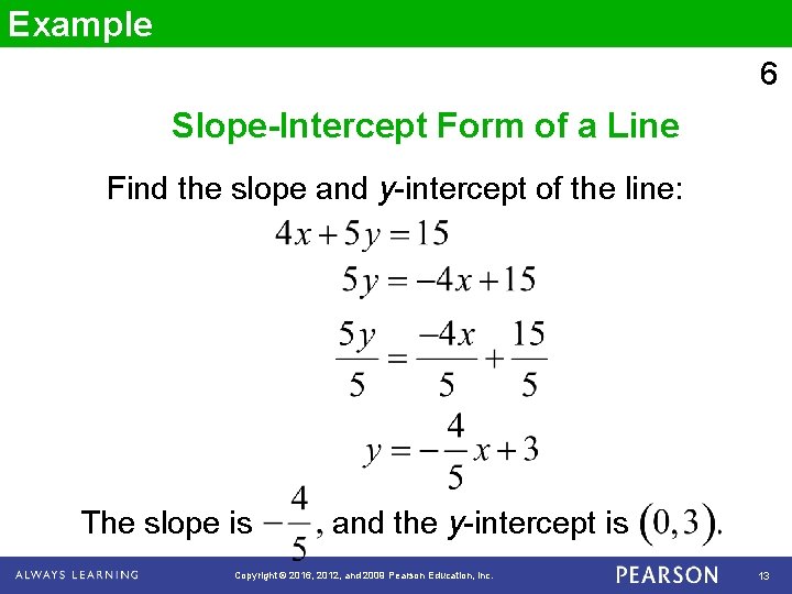 Example 6 Slope-Intercept Form of a Line Find the slope and y-intercept of the