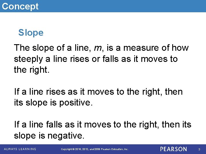 Concept Slope The slope of a line, m, is a measure of how steeply