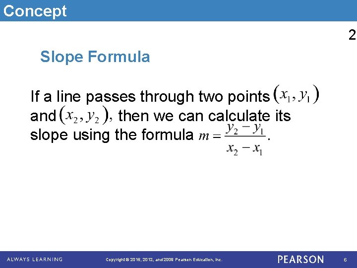 Concept 2 Slope Formula If a line passes through two points and then we