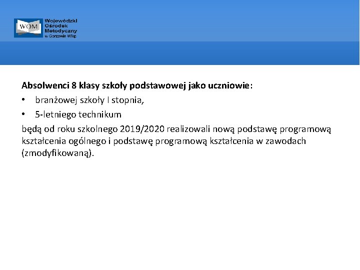 Absolwenci 8 klasy szkoły podstawowej jako uczniowie: • branżowej szkoły I stopnia, • 5