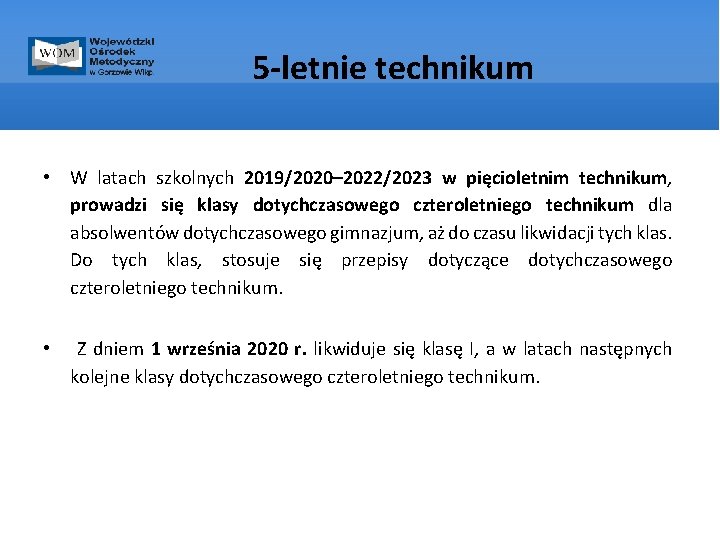 5 -letnie technikum • W latach szkolnych 2019/2020– 2022/2023 w pięcioletnim technikum, prowadzi się