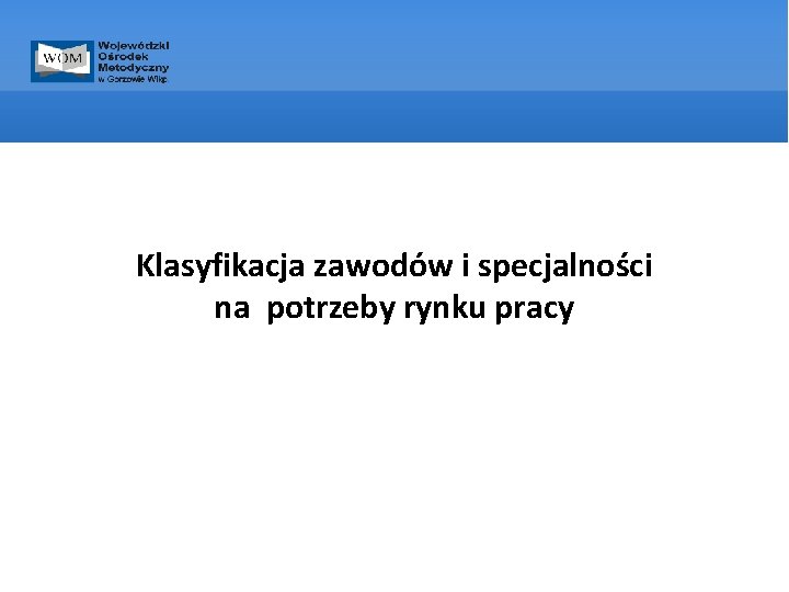 Klasyfikacja zawodów i specjalności na potrzeby rynku pracy 